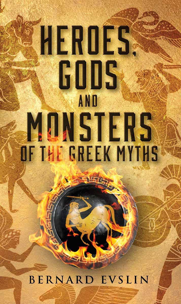Heroes Gods and Monsters of the Greek Myths